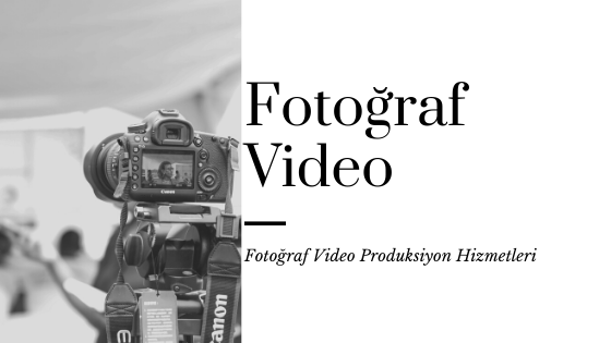Fotoğraf&Video Prodüksiyon